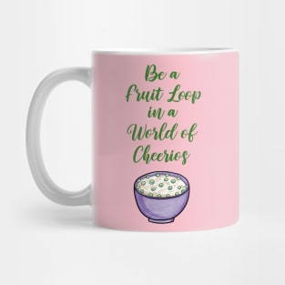Be a Fruit Loop in a World of Cheerios – Fun and Colorful Design Mug
